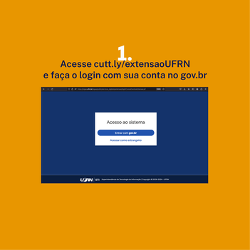 Acesse cutt.ly/extensãoUFRN e faça o login com sua conta no gov.br